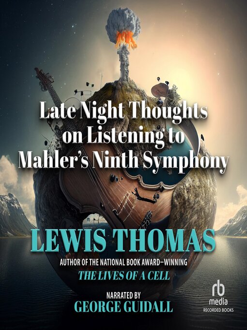 Title details for Late Night Thoughts on Listening to Mahler's Ninth Symphony by Lewis Thomas - Wait list